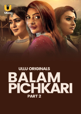 Balam Pichkari (2025) Hindi Season 01 Part 02 ULLU WEB Series