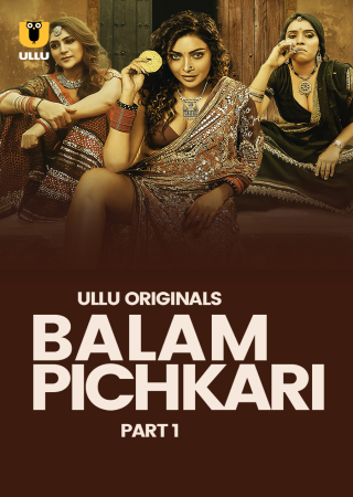 Balam Pichkari (2025) S01 Part 1 Ullu Web Series