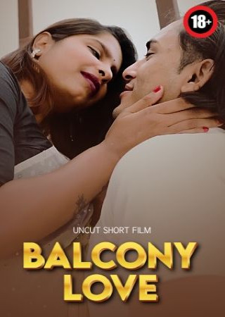 Balcony Love (2025) Hindi Uncut Short Films