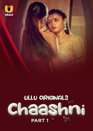 Chaashni (2025) Season 1 Part 1 Hindi ULLU Web Series