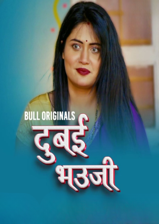 Dubai Bhauji (2024) UNRATED BullApp S01E01T02 Hot Series