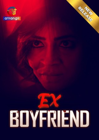 Ex Boyfriend (2024) UNRATED Hindi Atrangii Short Films