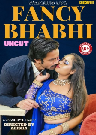 Fancy Bhabhi (2024) UNRATED ShowHit Originals Short Film