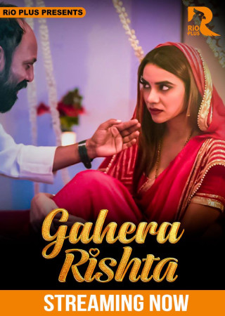 Gahera Rishtaa (2025) S01 EP (01 To 04) Rioplus Web Series