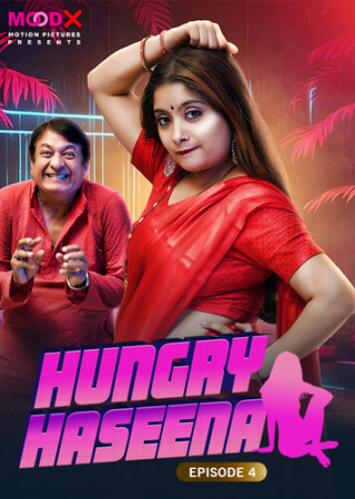 Hungry Haseena (2024) UNRATED Season 01 Episode 04 Hindi MoodX Series