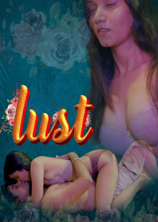 Lust (2024) UNRATED CultFlix S01E01T03 Hot Web Series