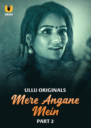 Mere Angane Mein (2025) Ullu Season 1 Part 2 Web Series