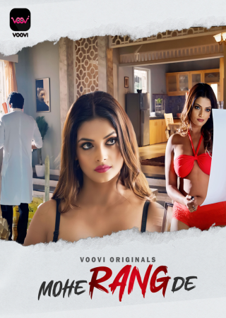 Mohe Rang De (2024) UNRATED Voovi S01 Part 1 Hot Series