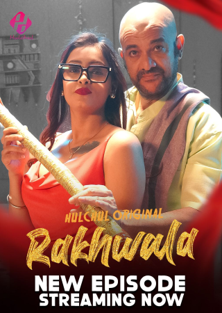 Rakhwala (2025) HulChul Season 1 E04T06 Web Series