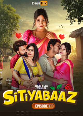 Sitiyabaaz (2024) UNRATED DesiFlix Season 01 Episode 01 Hot Series