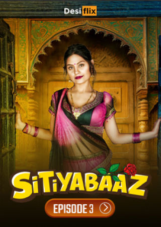 Sitiyabaaz (2024) UNRATED Season 01 Episode 03 Hindi DesiFlix Series 