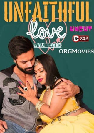 Unfaithfull Love (2024) UNRATED Hindi NeonX Originals Short Film